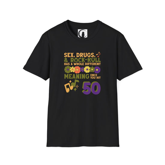 50th Birthday Rock-Nostalgia T-Shirt — "Sex, Drugs & Rock-N-Roll Has a Whole Different Meaning Once You Hit 50"