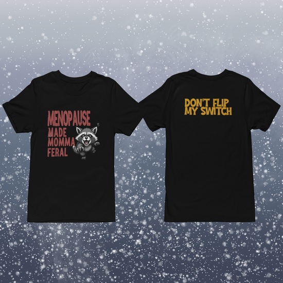Menopause Made Momma Feral T-Shirt