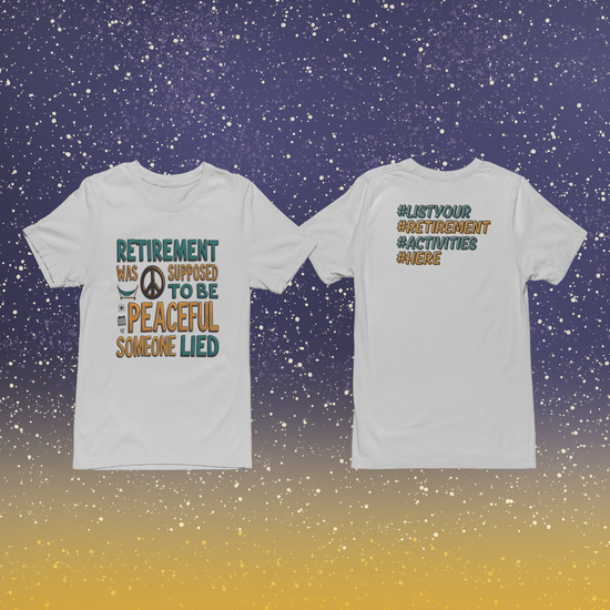 Retirement Was Supposed To Be Peaceful T-Shirt — Funny Retirement Gift Tee